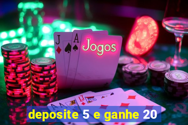 deposite 5 e ganhe 20